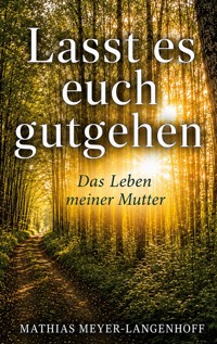 Lasst es euch gutgehen - Mathias Meyer-Langenhoff - ebook