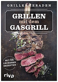 Grillen mit dem Gasgrill - Grillkameraden - ebook