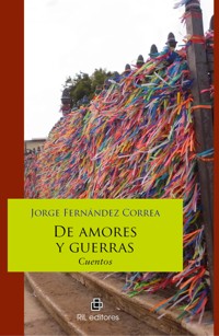 De amores y guerras - Jorge Fernández Correa - ebook