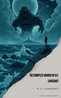 The Complete Works of H. P. Lovecraft - H.P. Lovecraft - ebook