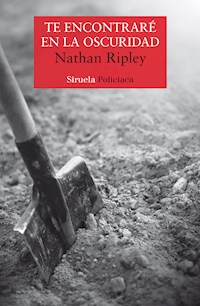 Te encontraré en la oscuridad - Nathan Ripley - ebook