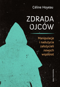 Zdrada ojców. Manipulacje i nadużycia założycieli nowych wspólnot - Céline Hoyeau - ebook