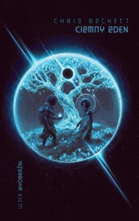 Ciemny Eden. Cykl Ciemny Eden. Tom 1 - Chris Beckett - ebook