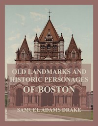 Old Landmarks and Historic Personages of Boston - Samuel Adams Drake - ebook