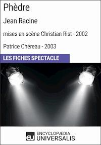 Phèdre (Jean Racine - mises en scène Christian Rist - 2002, Patrice Chéreau - 2003) - Encyclopaedia Universalis - ebook