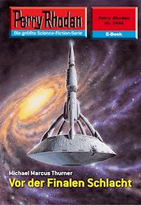 Perry Rhodan 2444: Vor der Finalen Schlacht - Michael Marcus Thurner - ebook