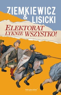 Elektorat łyknie wszystko - Paweł Lisicki, Rafał Ziemkiewicz - ebook + książka