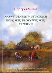 Nazwy własne w utworach rosyjskiej prozy wiejskiej XX wieku - Munia Henryka - książka