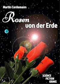 Rosen von der Erde - Martin Cordemann - ebook