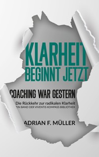 Klarheit beginnt jetzt - Coaching war gestern - Adrian Müller - ebook