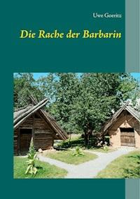 Die Rache der Barbarin - Uwe Goeritz - ebook