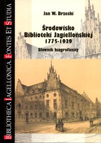 Środowisko Biblioteki Jagiellońskiej 1775-1939 - Brzeski Jan W. - książka