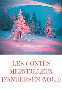 Les contes merveilleux d'Andersen : Tome 1 (texte intégral) - Hans Christian Andersen - ebook
