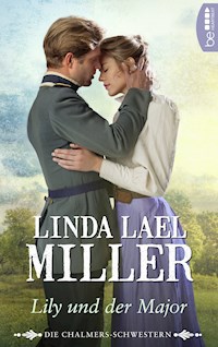 Die Chalmers-Schwestern - Lily und der Major - Linda Lael Miller - ebook