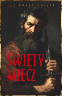 Święty miecz - Jan Dobraczyński - książka