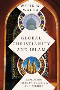 Global Christianity and Islam - Wafik W. Wahba - ebook