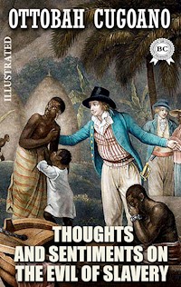 Thoughts and Sentiments on the Evil of Slavery. Illustrated - Ottobah Cugoano - ebook