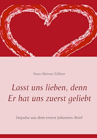 Lasst uns lieben, denn Er hat uns zuerst geliebt - Hans-Werner Zöllner - ebook