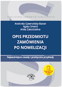 Opis przedmiotu zamówienia po nowelizacji Najważniejsze zasady i praktyczne przykłady - Gawrońska-Baran Andrzela, Smerd Agata, Zakościelna Anita - książka
