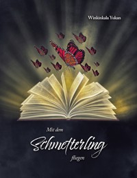 Mit dem Schmetterling fliegen - Winkinkala Yukan - ebook