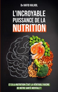 L'incroyable puissance de la nutrition - Hafid Halhol - ebook