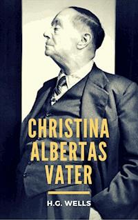 Christina Albertas Vater - H G Wells - ebook