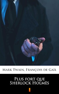 Plus fort que Sherlock Holmès - Mark Twain - ebook