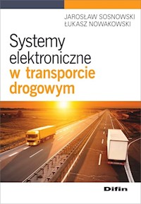 Systemy elektroniczne w transporcie drogowym - Sosnowski Jarosław, Nowakowski Łukasz - książka