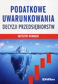 Podatkowe uwarunkowania decyzji przedsiebiorstw - Biernacki Krzysztof - książka