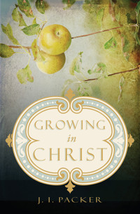 Growing in Christ - J. I. Packer - ebook