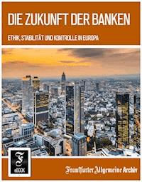 Die Zukunft der Banken - Frankfurter Allgemeine Archiv - ebook