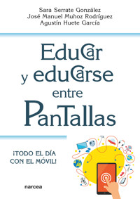 Educar y educarse entre pantallas - Sara Serrate González - ebook
