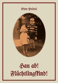 Hau ab! Flüchtlingskind! - Birte Pröttel - ebook