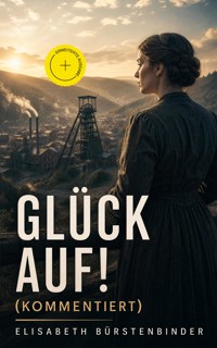 Glück auf! (Kommentiert) - Elisabeth Bürstenbinder - ebook