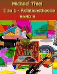 2 zu 1 Relationstheorie Band B - Michael Thiel - ebook