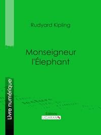 Monseigneur l'Elephant - Ligaran - ebook