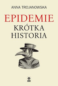 Epidemie Krótka historia - Anna Trojanowska - książka