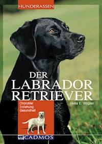 Labrador Retriever - Heike E. Wagner - ebook