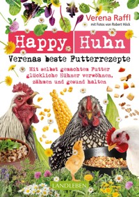 Happy Huhn. Verenas beste Futterrezepte - Verena Raffl - ebook