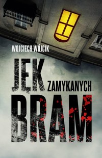 Jęk zamykanych bram - Wojciech Wójcik - ebook + audiobook + książka