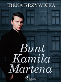 Skuci i wolni. Bunt Kamila Martena - Irena Krzywicka - ebook