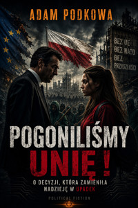 Pogoniliśmy Unię! - Adam Podkowa - ebook + audiobook