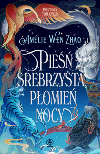 Pieśń srebrzysta, płomień nocy. Cykl Pieśń ostatniego królestwa. Tom 1 (barwione brzegi) - Amelie Wen Zhao - książka
