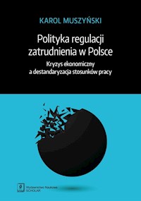 Polityka regulacji zatrudnienia w Polsce - Muszyński Karol - książka