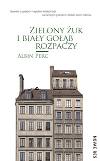 Zielony żuk i biały gołąb rozpaczy - Albin Perc - ebook + książka