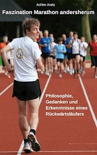 Faszination Marathon andersherum - Achim Aretz - ebook