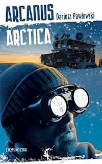 Arcanus Arctica - Dariusz Pawłowski - ebook + audiobook