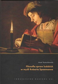 Filozofia spraw ludzkich w myśli Roberta Spaemanna - Kożuchowski Józef - książka