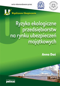 Ryzyko ekologiczne przedsiębiorstw na rynku ubezpieczeń majątkowych - Doś Anna - książka