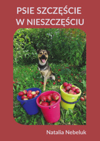 Psie szczęście w nieszczęściu - Nebeluk Natalia - książka
